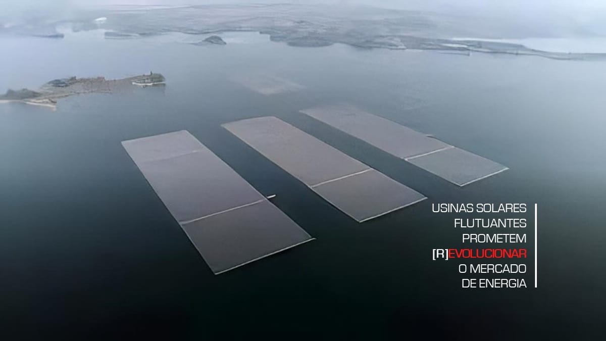 Usinas Solares Flutuantes prometem [R]evolucionar o Mercado de Energia.